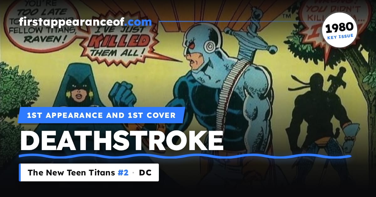 First Deathstroke 1st App of Deathstroke: The New Teen Titans #2 (1980)